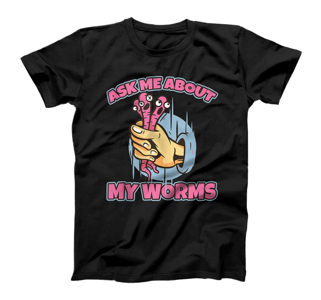 Funny Ask Me About My Worms Organic Fertilizer T-Shirt, Women T-Shirt