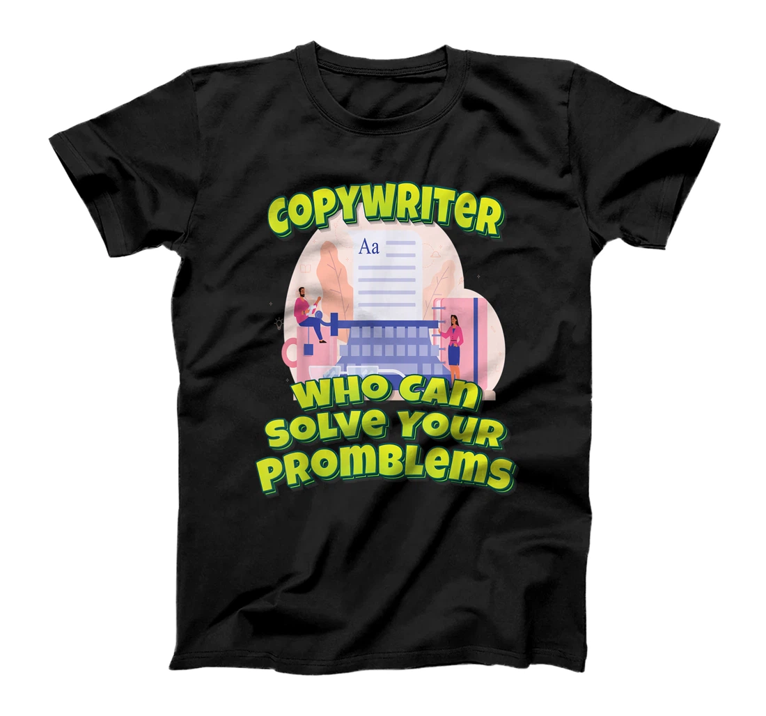 Personalized Copywriter Who Can Solve Your Promblems T-Shirt, Kid T-Shirt and Women T-Shirt