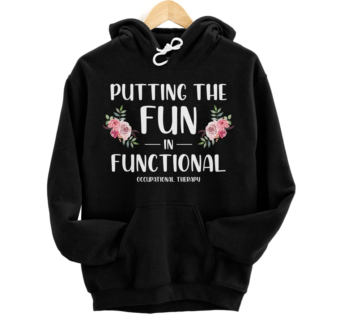 Personalized OT Putting The Fun In Functional Occupational Therapy Pullover Hoodie