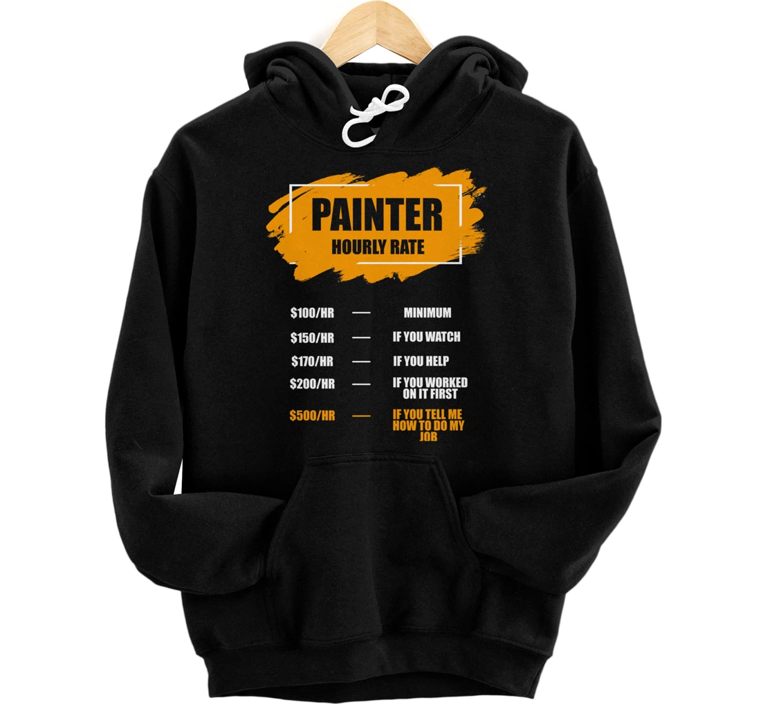 Personalized Funny House Painting Painter Hourly Rate Pullover Hoodie