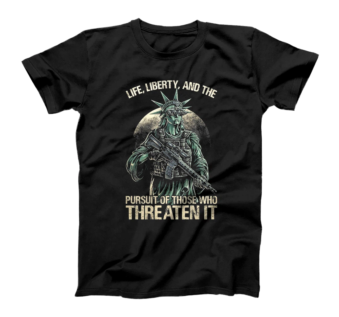 Life Liberty And The Pursuit Of Those Who Threaten It T-Shirt, Women T-Shirt