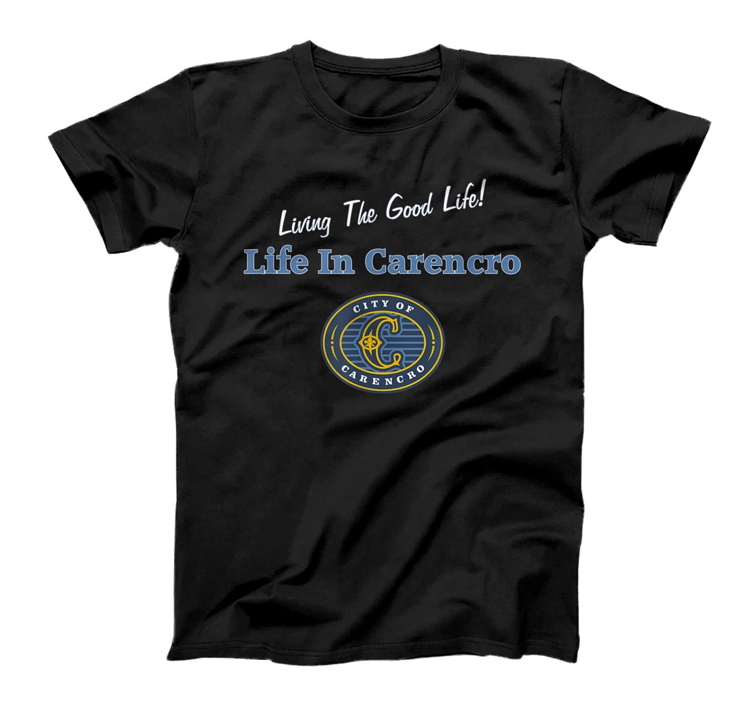 Life In Carencro - Living The Good Life T-Shirt, Women T-Shirt