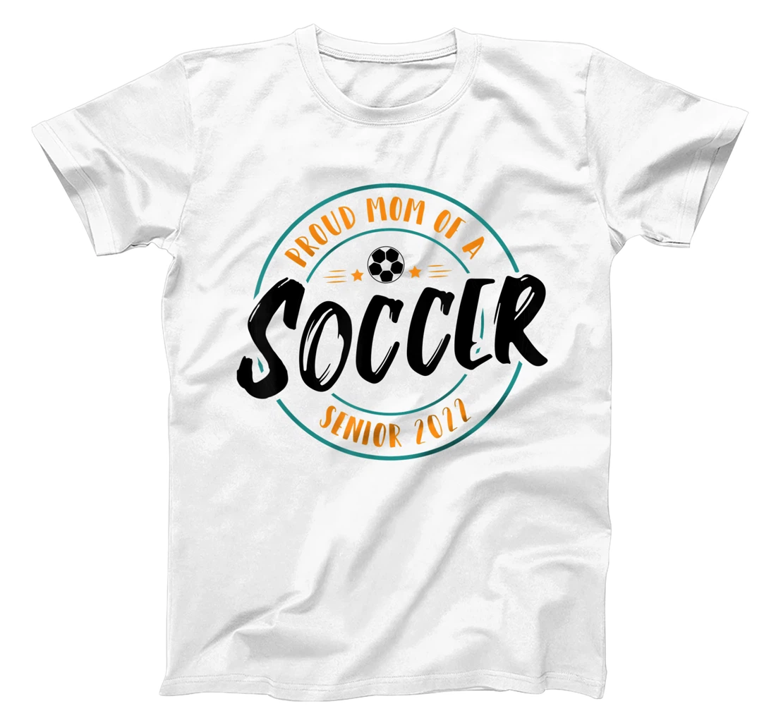 Personalized Proud Mom Of A Soccer Senior 2022 T-Shirt, Women T-Shirt