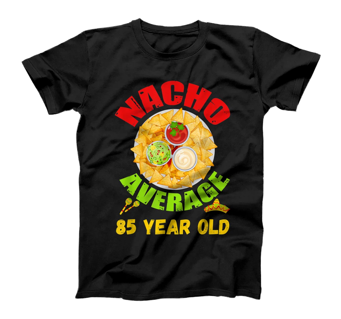 Personalized Funny 85 Year Old Present Nacho average 85 year old T-Shirt, Kid T-Shirt and Women T-Shirt