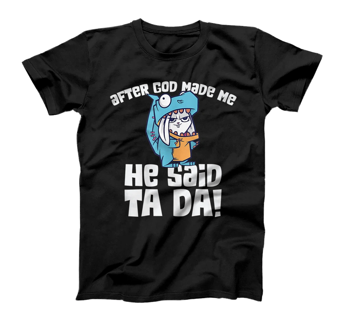 After God Made Me He said Ta-da Funny Chicken T-Shirt, Women T-Shirt