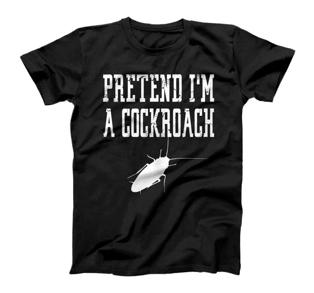 Pretend I'm A Cockroach - Spooky Funny Animal Insect Bug T-Shirt, Women T-Shirt