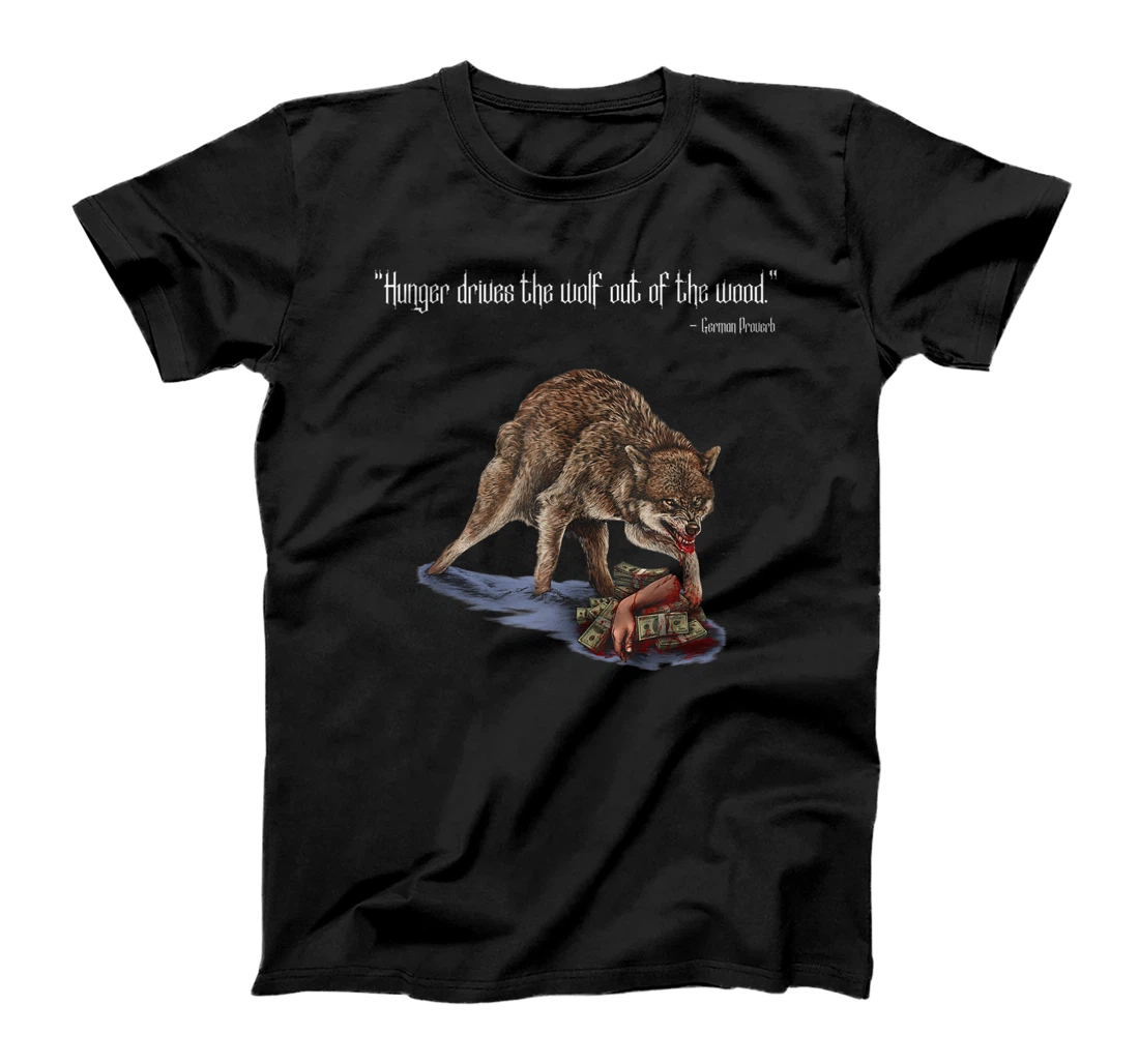 Hunger Drives The Wolf Out of The Wood Germen Proverb Wolf T-Shirt, Women T-Shirt