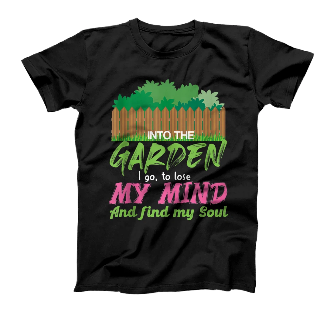 Into the Garden I Go Shirt Gardener Gifts Gardening T-Shirt, Women T-Shirt