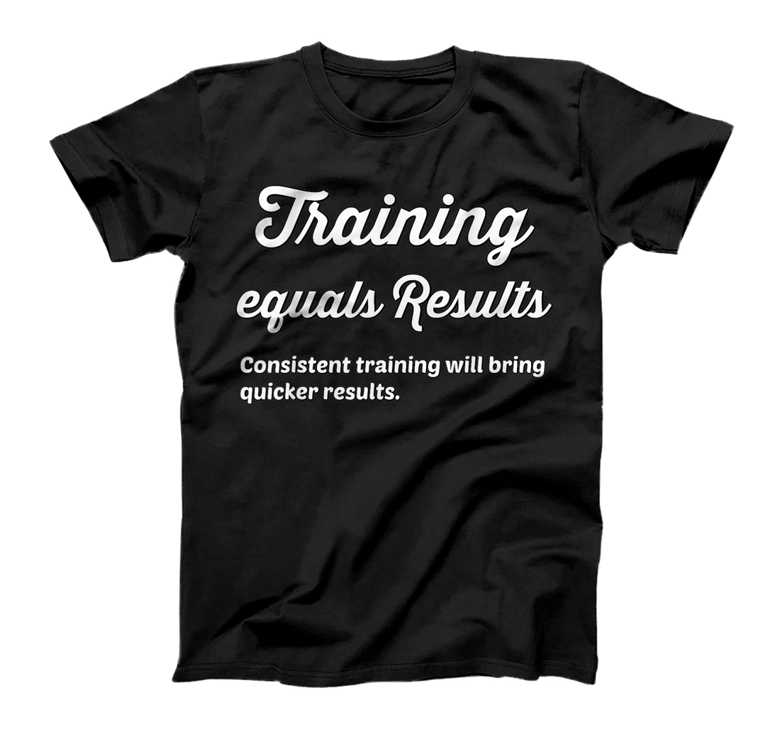 Training equals Results, Fitness Apparel T-Shirt, Kid T-Shirt and Women T-Shirt