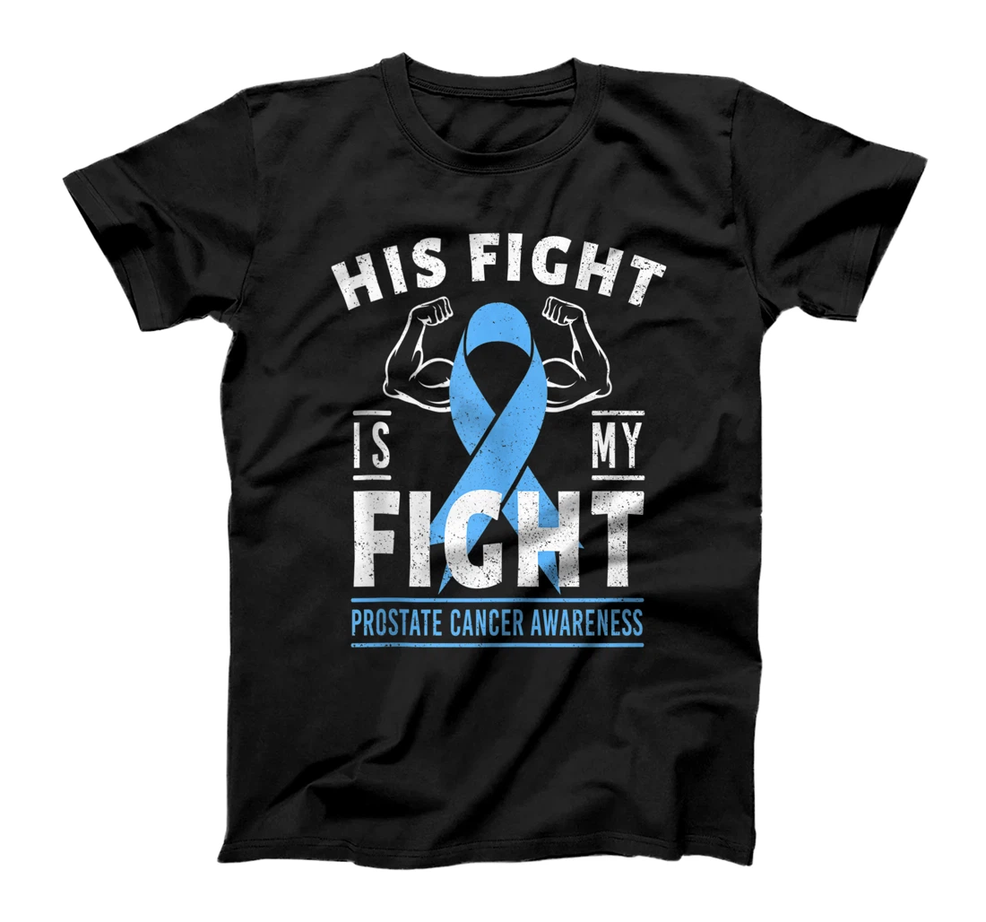 His Fight is My Fight Prostate Cancer Awareness Blue Ribbon T-Shirt, Women T-Shirt