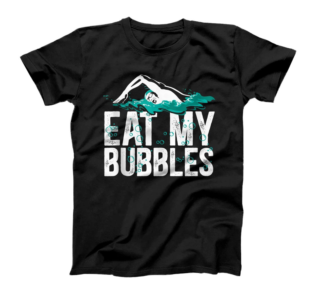 Eat My Bubbles for a Swim Team Swimming Swimmers Swimmer T-Shirt, Women T-Shirt