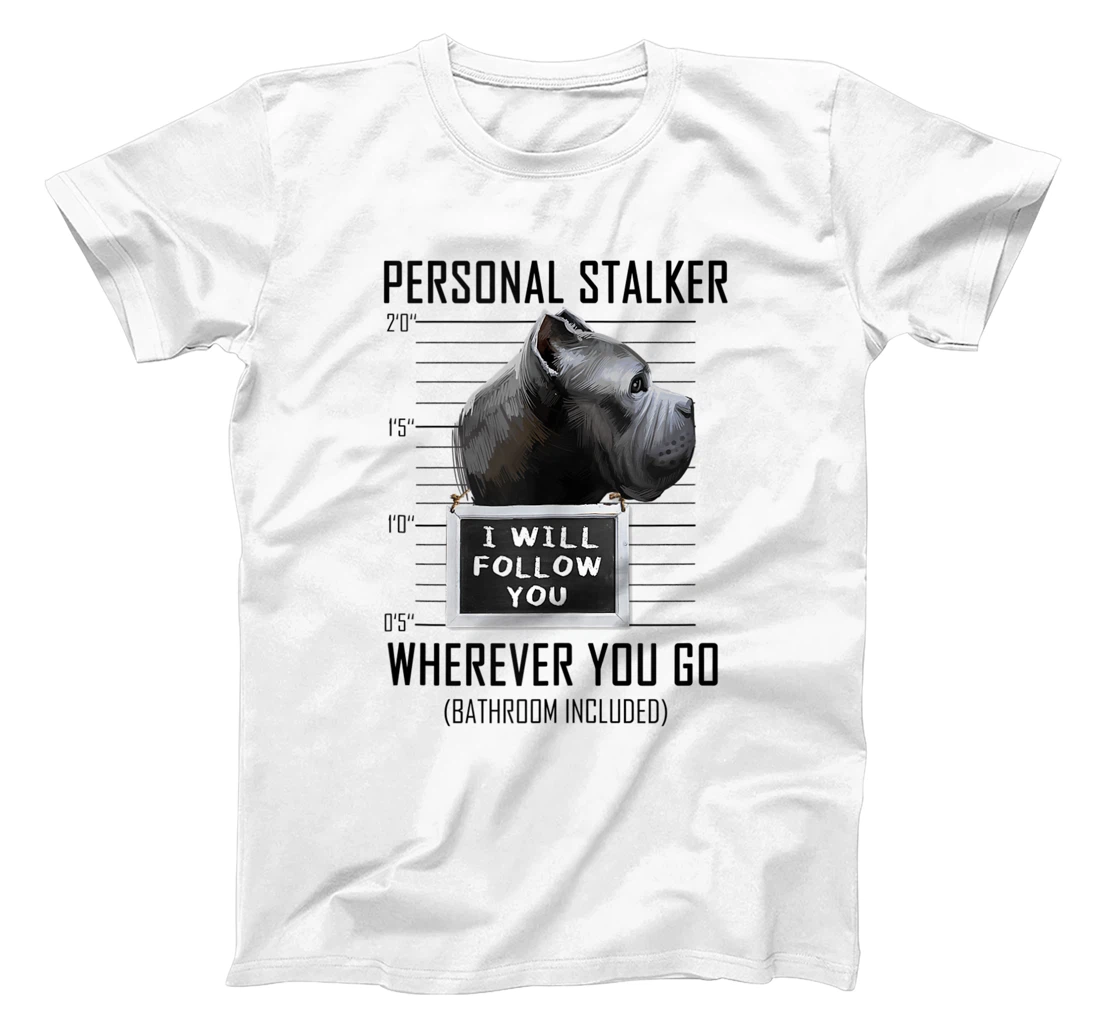 Personal Stalker Dog Cane Corso I Will Follow You Mugshot T-Shirt, Women T-Shirt