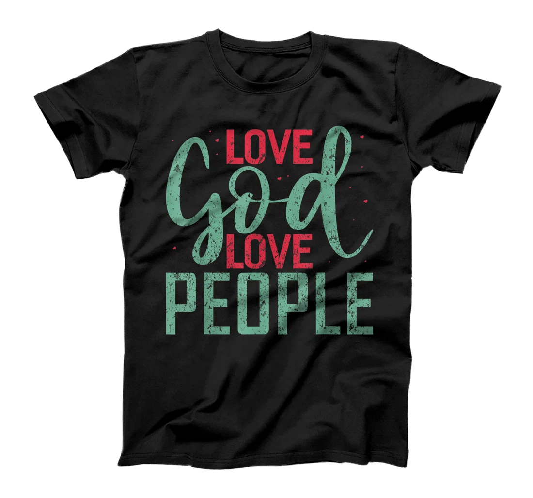 Personalized Trendy Love God Love People Shirt Love God Shirts Christian T-Shirt, Kid T-Shirt and Women T-Shirt