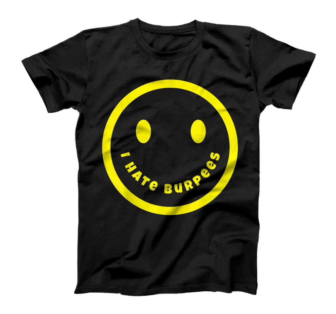 Yellow Happy Face Smile Sarcastic I Hate Burpees T-Shirt, Women T-Shirt