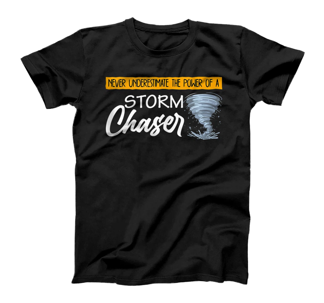 Personalized Never underestimate the power of a storm Chaser T-Shirt, Women T-Shirt