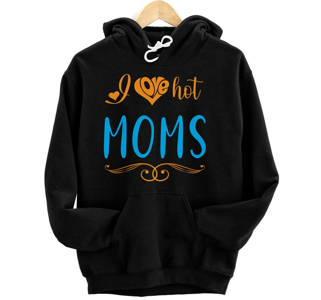 Personalized Funny Red Heart I Love Hot Moms I Heart Hot Moms Pullover Hoodie