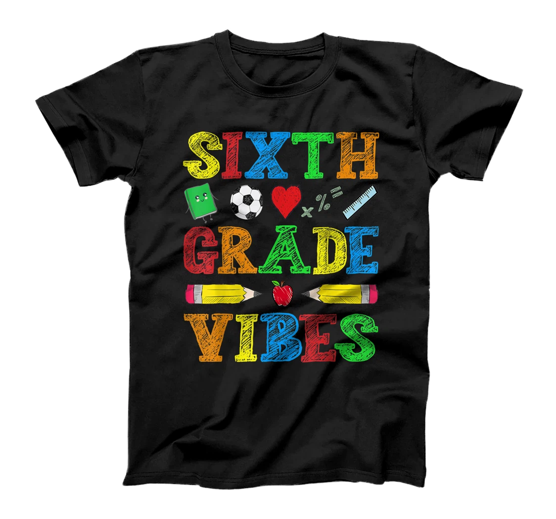 Personalized Back To School Sixth Grade Vibes Shirt, First Day Teacher T-Shirt, Kid T-Shirt and Women T-Shirt