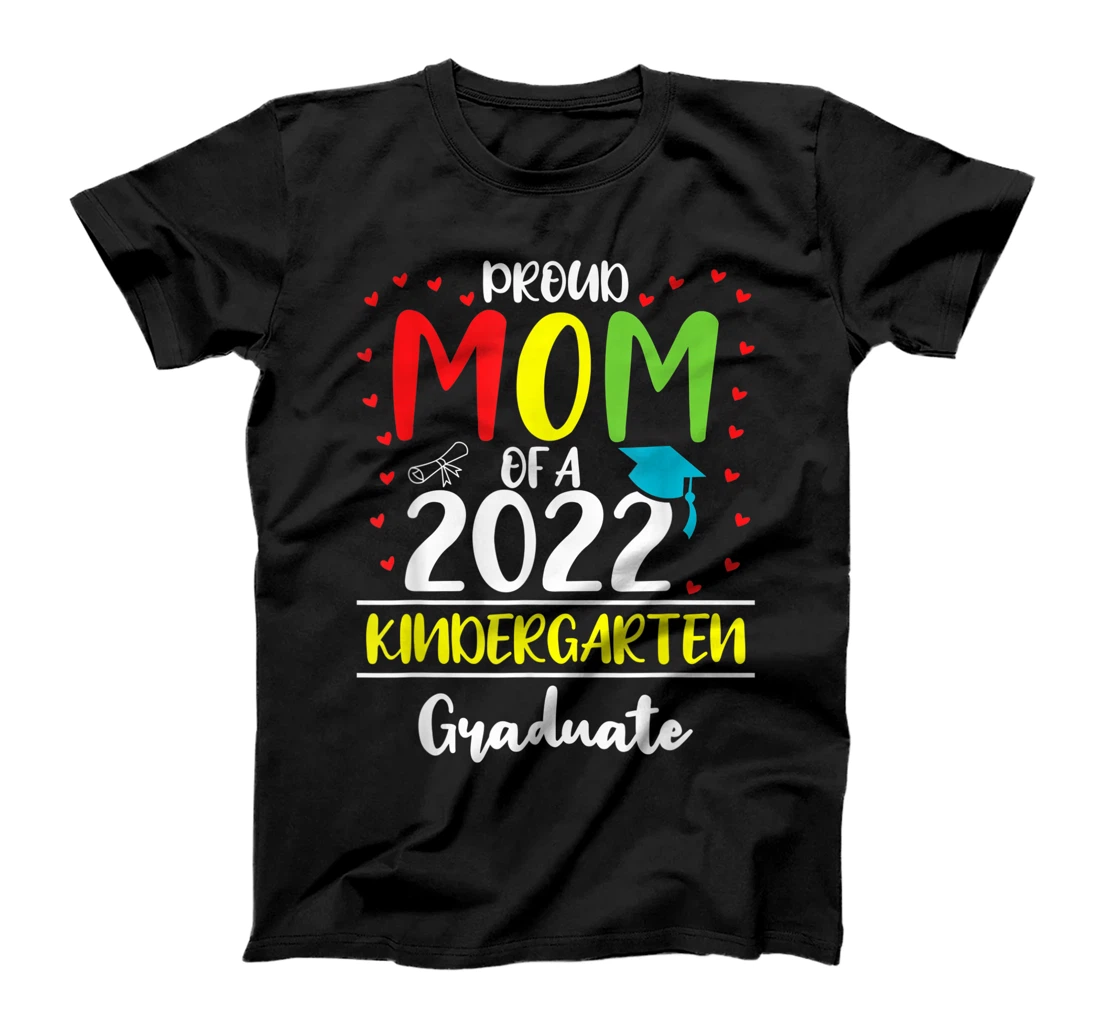 Funny Proud Mom of a Class of 2022 Kindergarten Graduate T-Shirt, Women T-Shirt