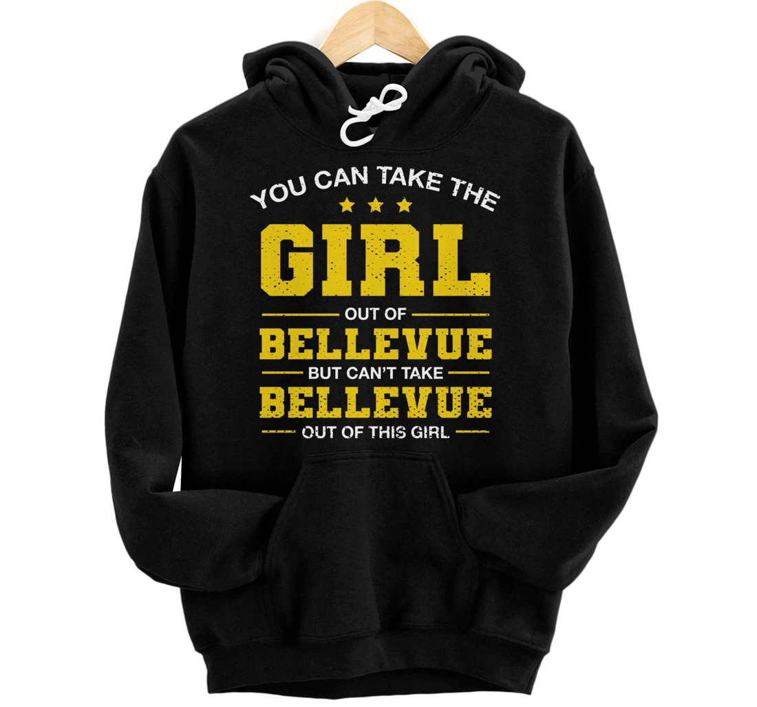 Personalized You Can Take the Girl Out of Bellevue Washington Girlfriend Pullover Hoodie