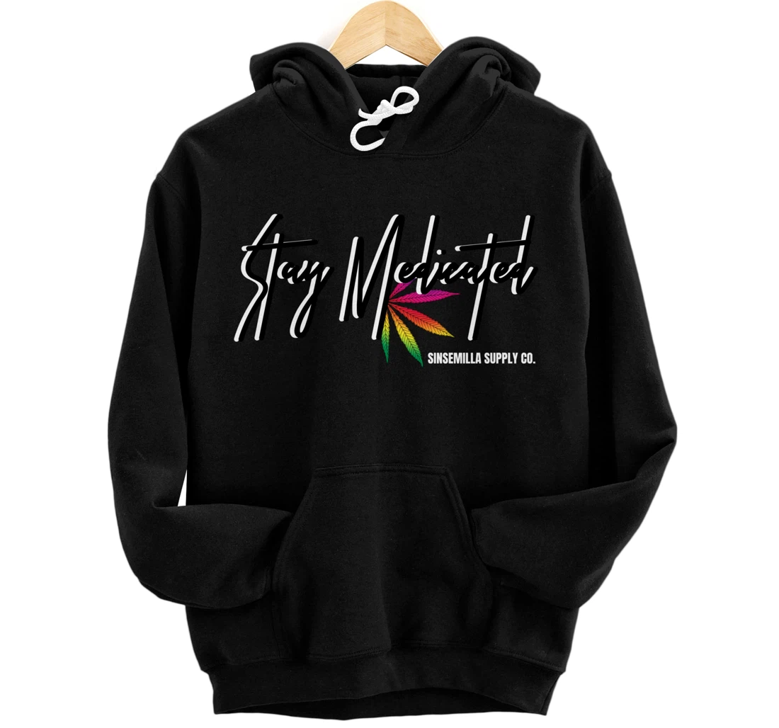Personalized Stay Medicated Sinsemilla Supply Co Cannabis Weed Marijuana Pullover Hoodie