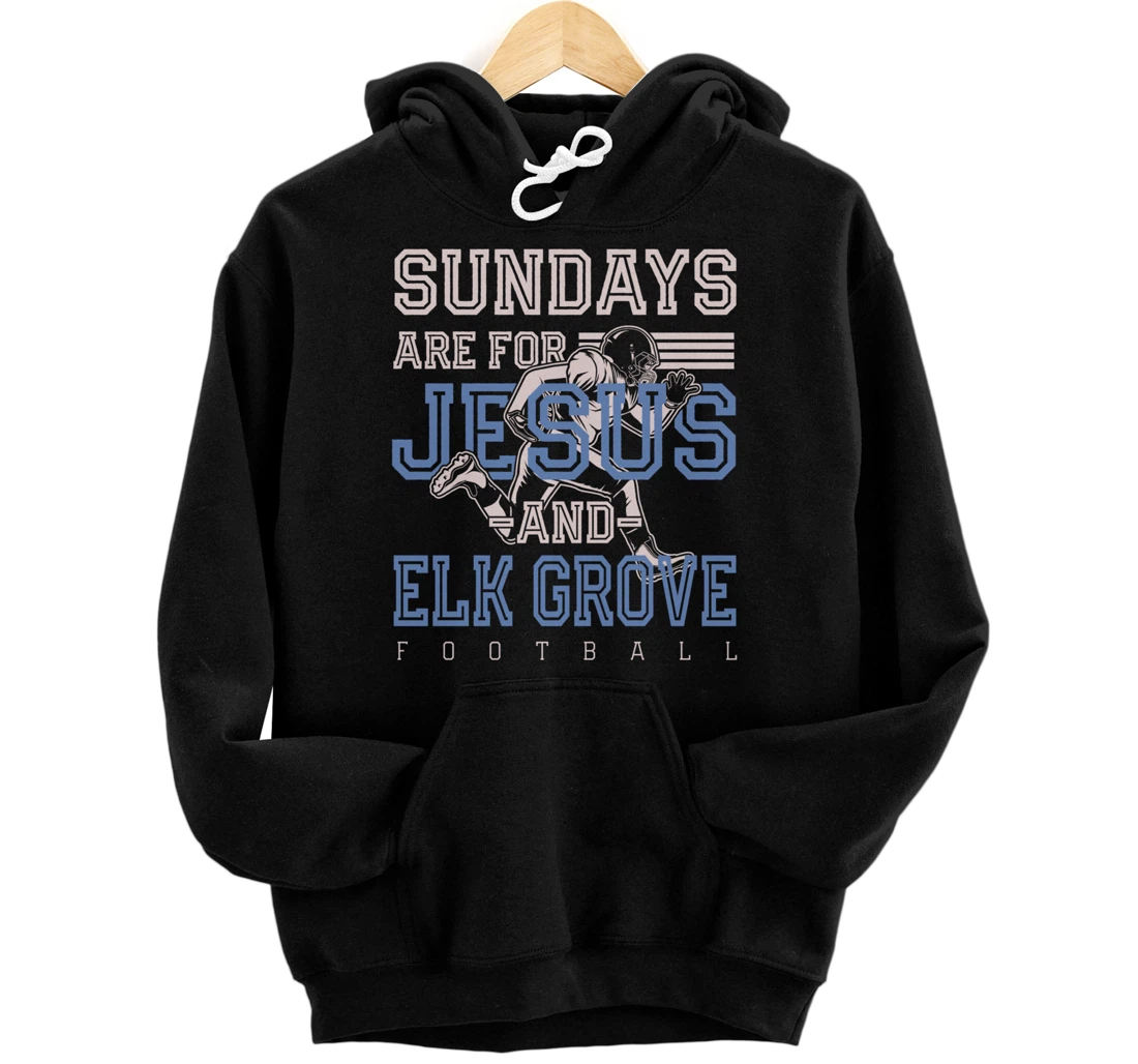 Personalized Sundays are for Jesus and Elk Grove Football California Pullover Hoodie