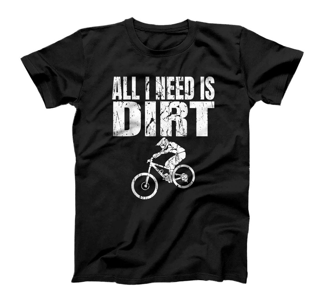 Distressed ALL I NEED IS DIRT | Mountain Bike T-Shirt, Kid T-Shirt