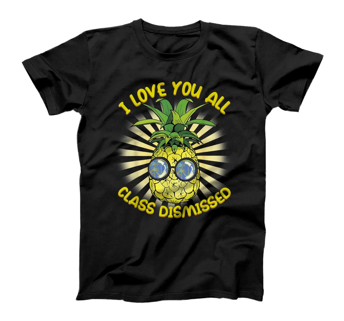 I Love You All Class Dismissed Last Day Of School Teacher T-Shirt, Women T-Shirt