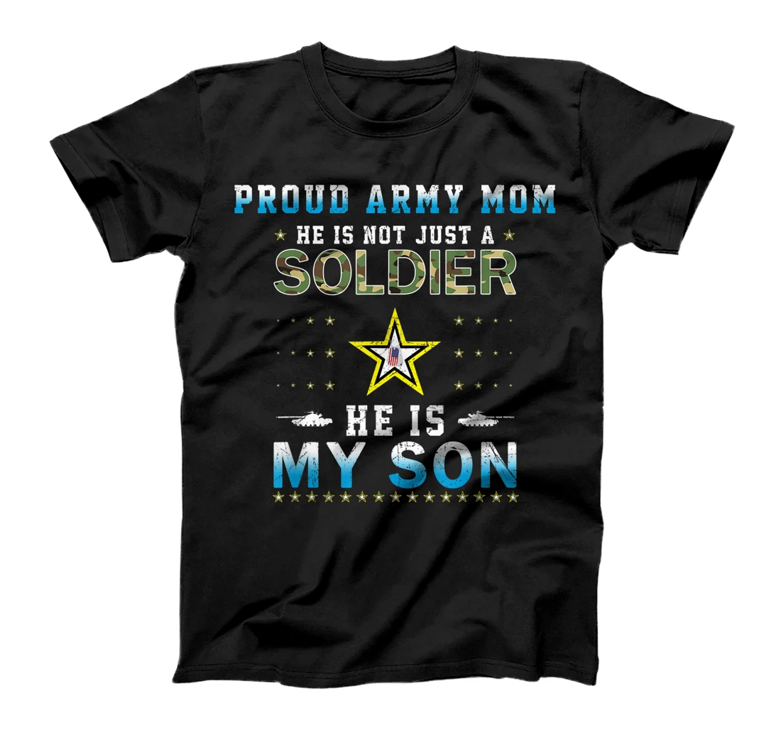 He Is Not Just A Soldier He Is My Son Proud Army Mom Army T-Shirt, Women T-Shirt