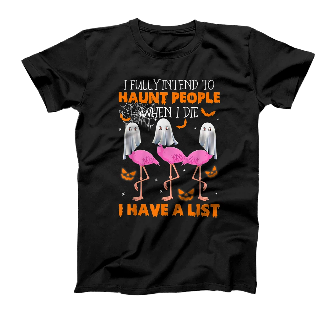 I Fully Intend To Haunt People When I Die I Have A List T-Shirt, Women T-Shirt