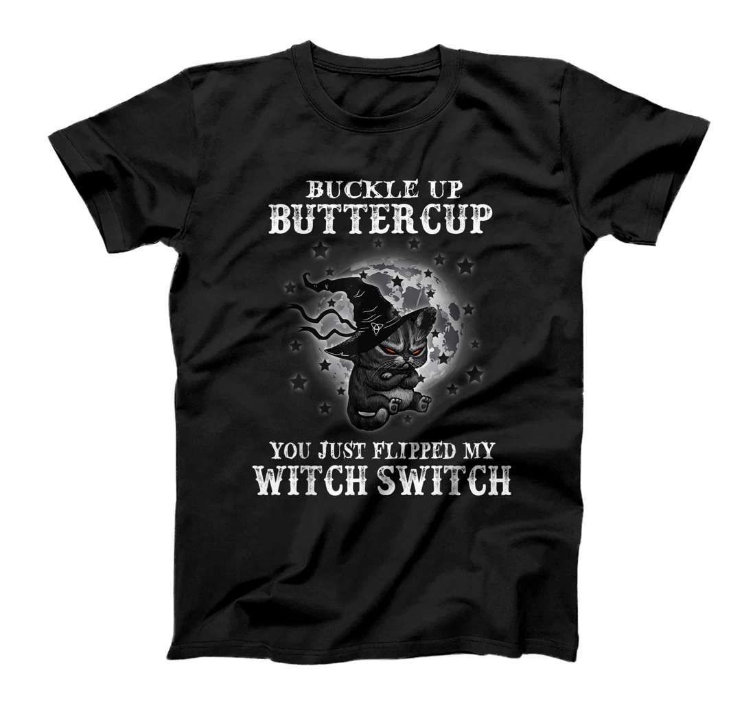 Cat Buckle Up Buttercup You Just Flipped My Witch Switch T-Shirt, Women T-Shirt