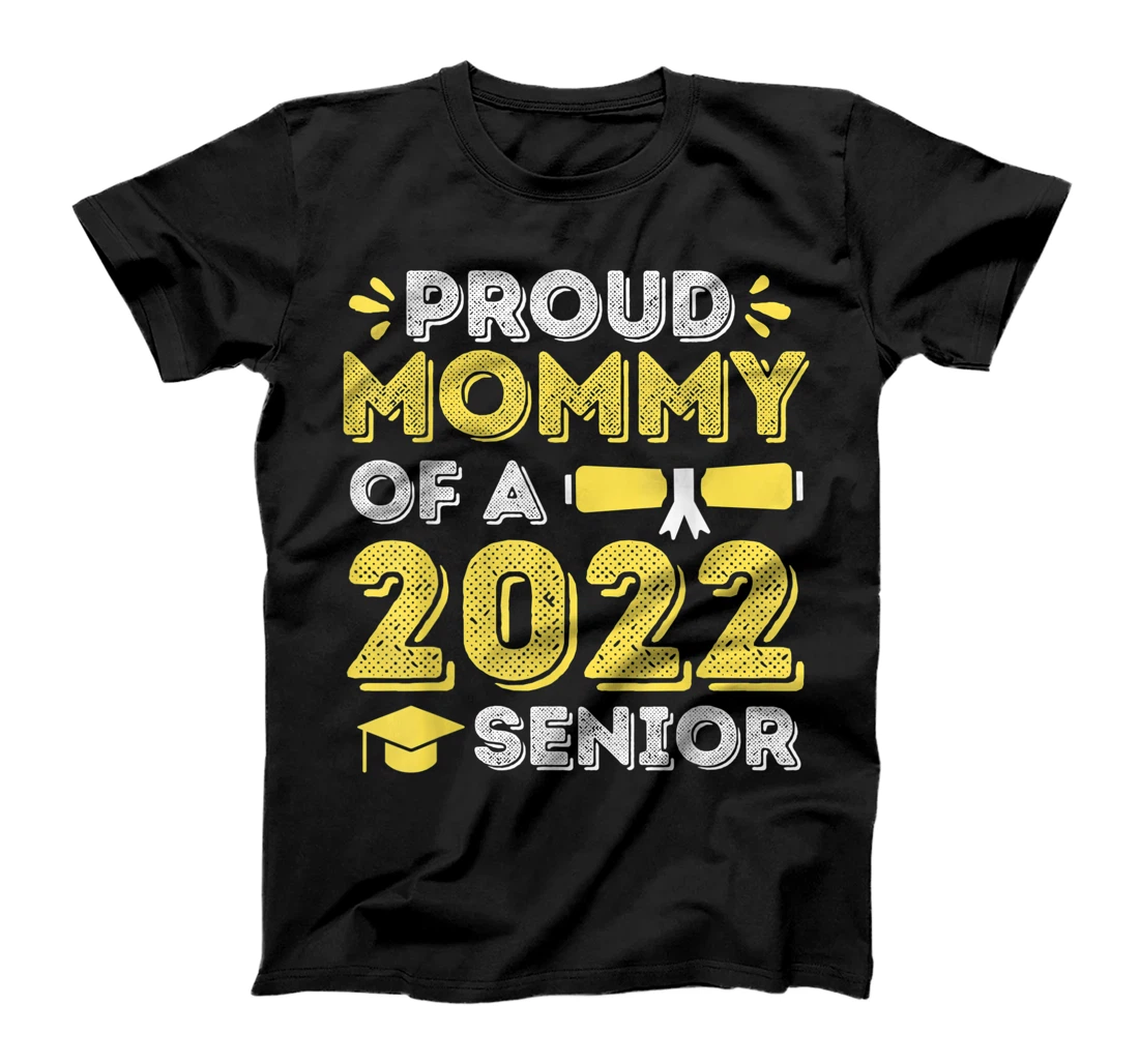 Class Of 2022 Proud Mommy Of A 2022 Senior School Graduate T-Shirt, Kid T-Shirt and Women T-Shirt