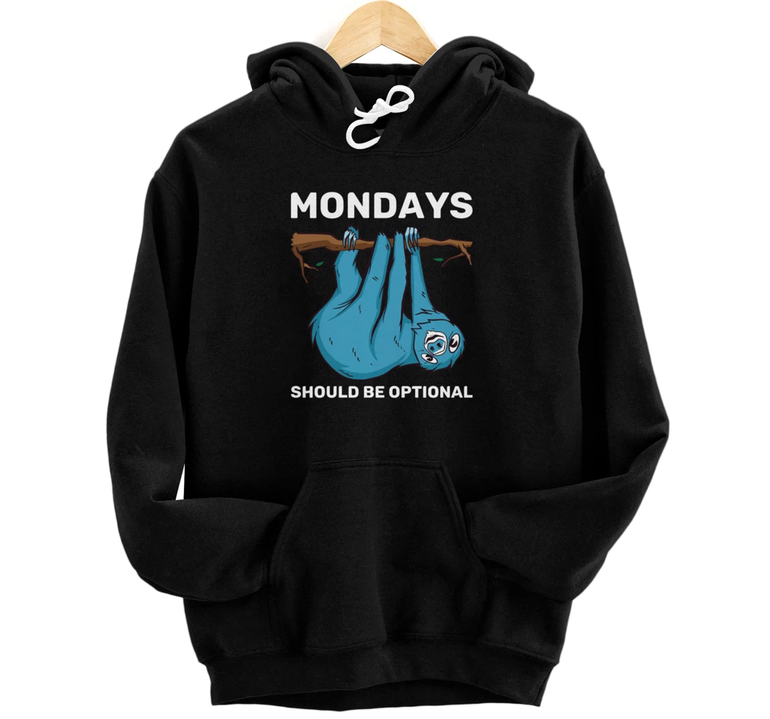 Personalized Mondays should be optional frustrated start in the week Pullover Hoodie