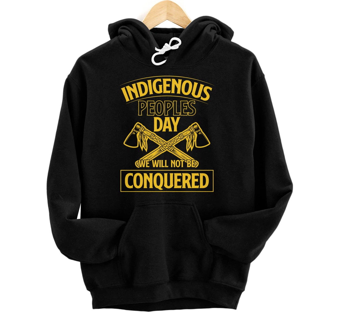 Personalized Indigenous Peoples Day We Will Not Be Conquered Tomahawk Art Pullover Hoodie