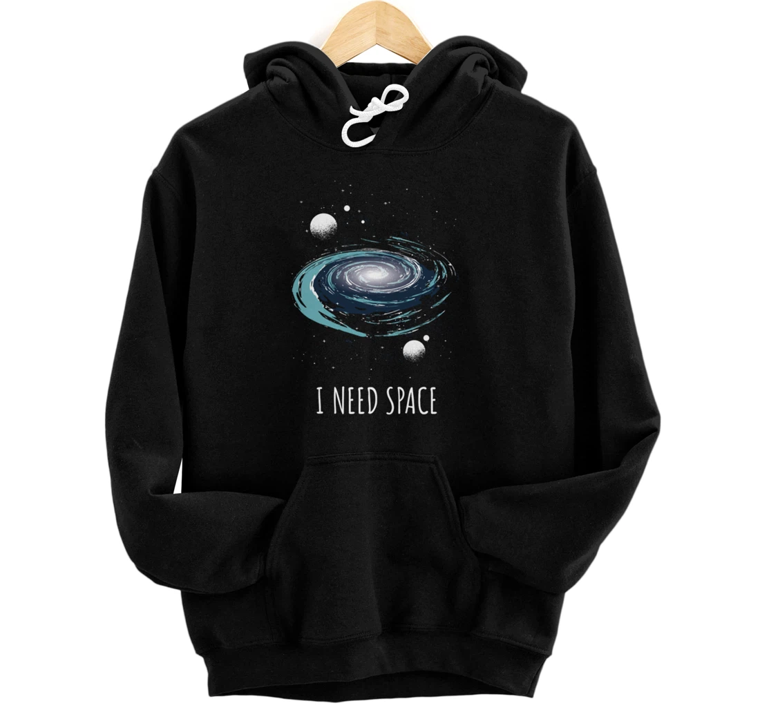 Personalized I need space for astronomy geek alien Pullover Hoodie