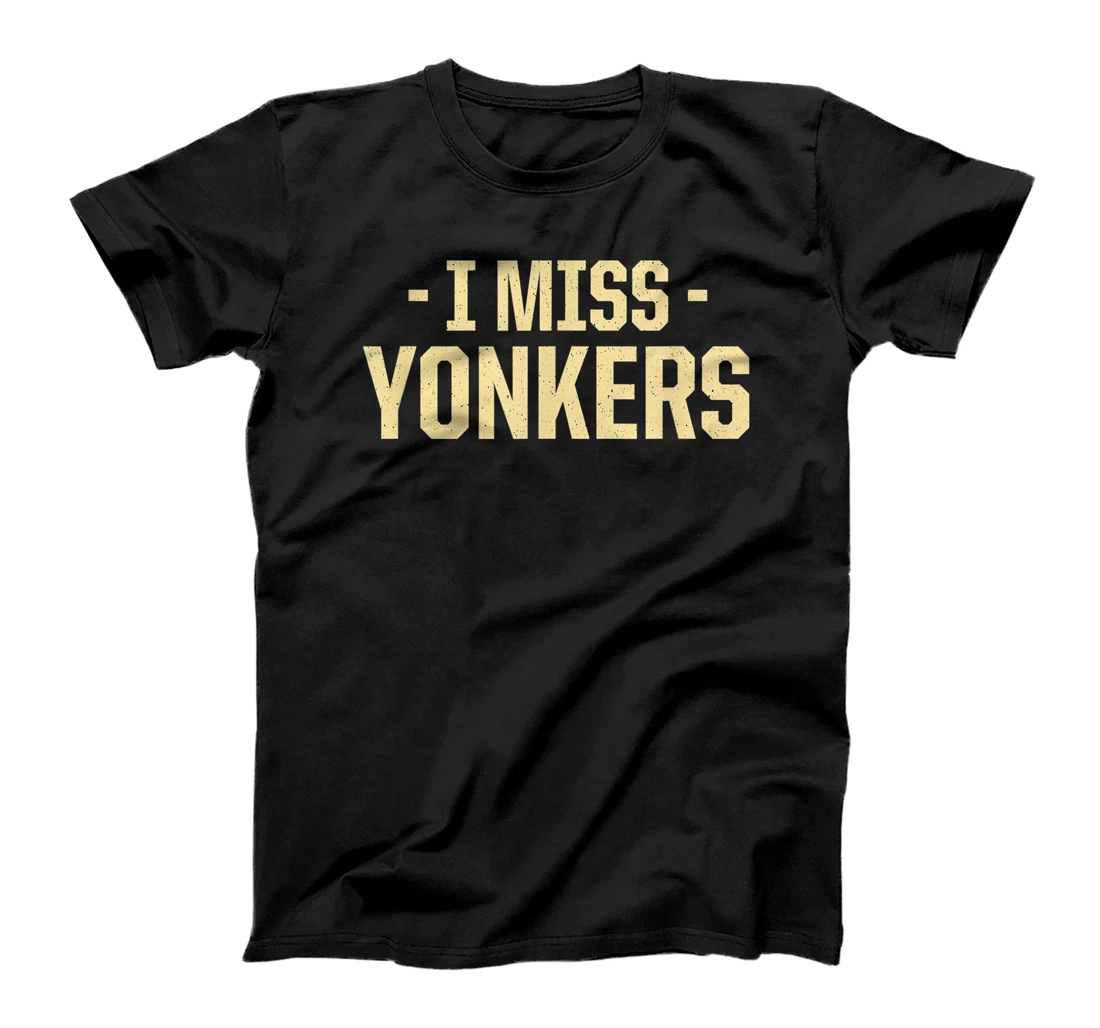 I Miss Yonkers New York American NYC USA Resident Hometown T-Shirt, Women T-Shirt