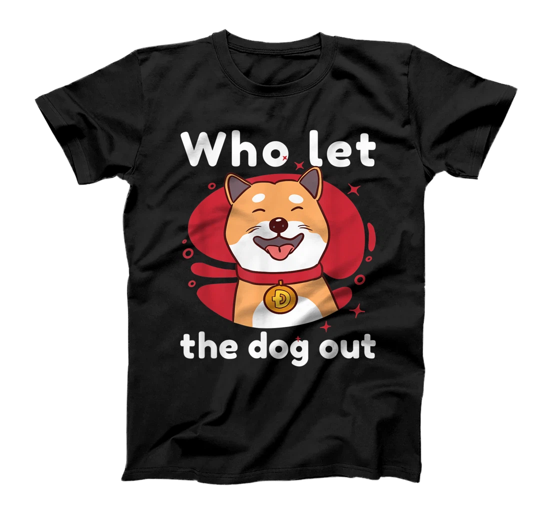 Dogecoin Who Let The Dog Out Cryptocurrency T-Shirt, Women T-Shirt