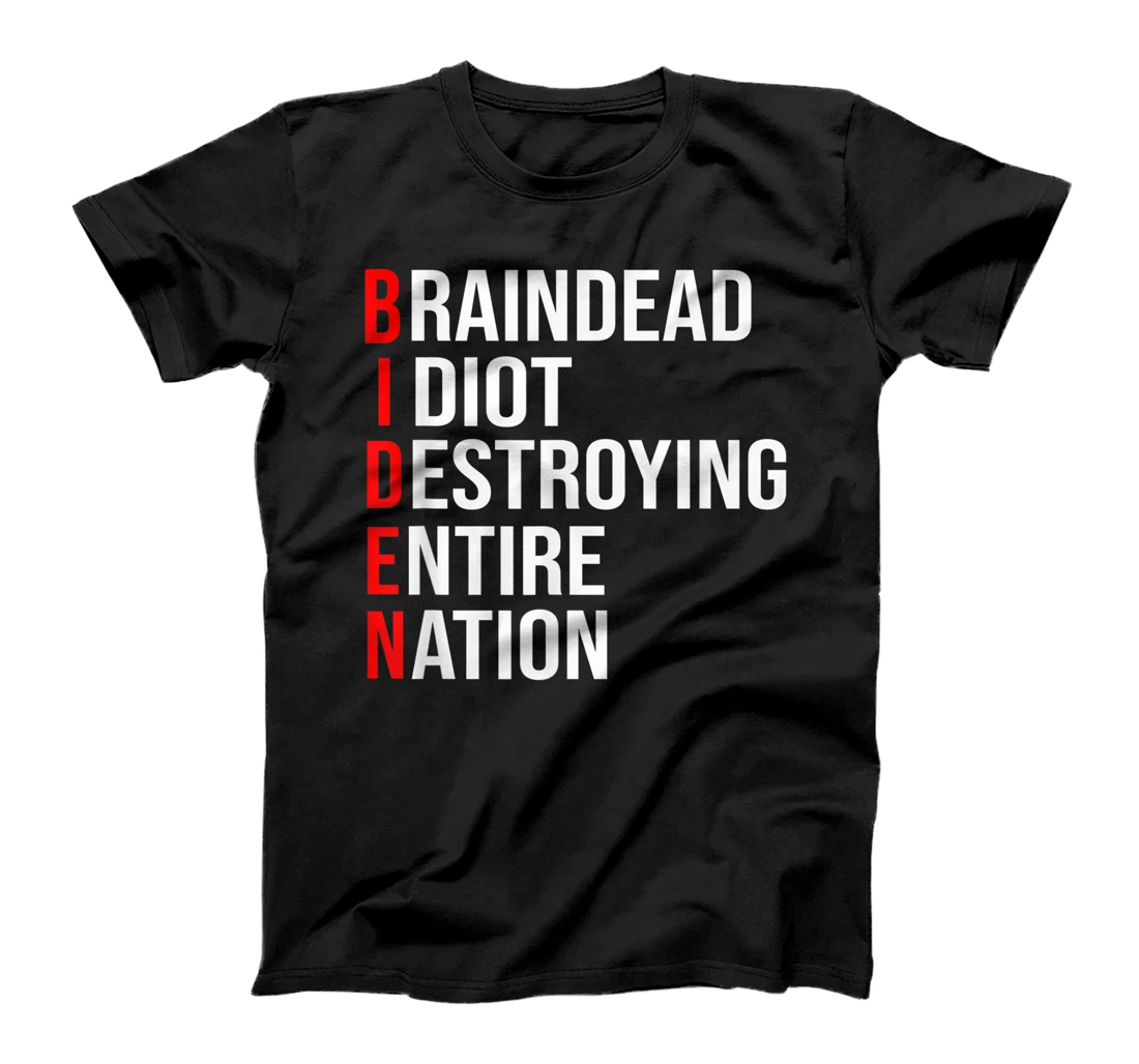 Biden, Braindead Idiot Destroying Entire Nation T-Shirt, Women T-Shirt