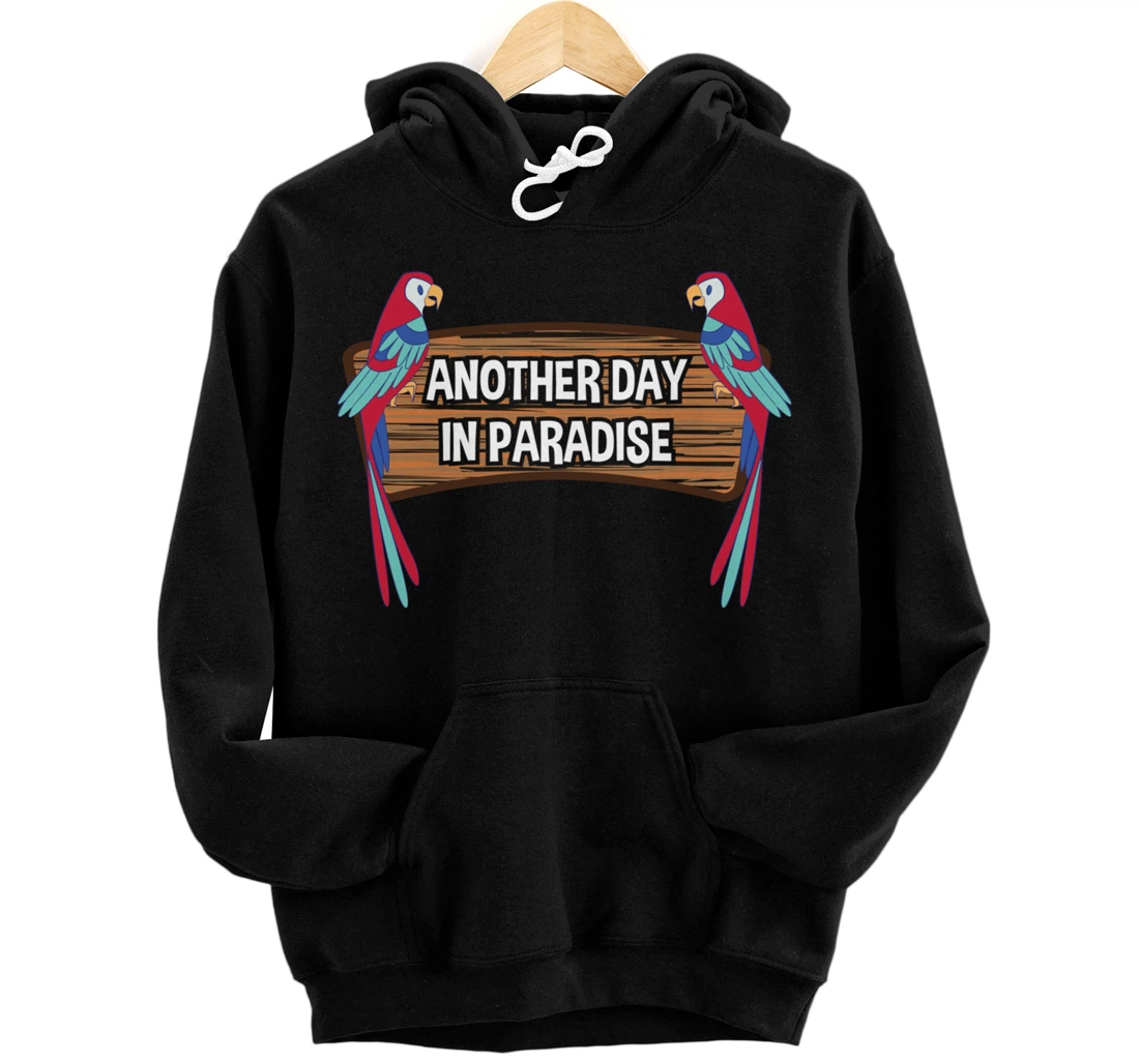 Personalized Another day in Paradise funny Parrots Pullover Hoodie