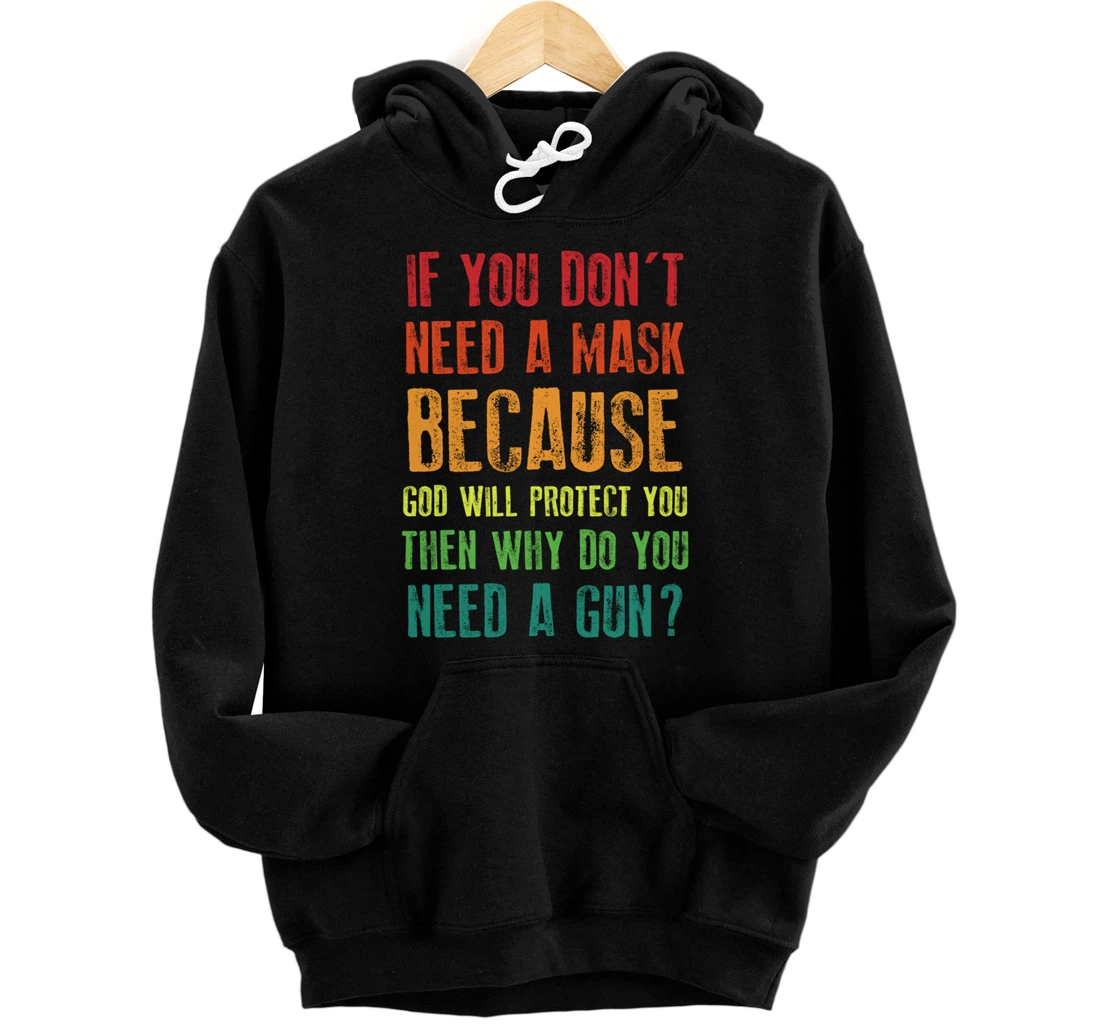 Personalized Don't Need A Mask Because God Protect You But Why Need A Gun Pullover Hoodie