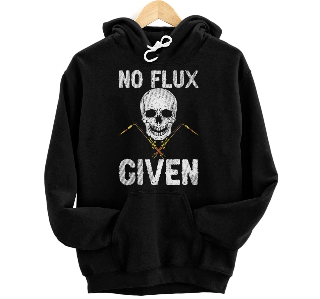 Personalized No Flux Given Funny Welding Design For Welders Pullover Hoodie