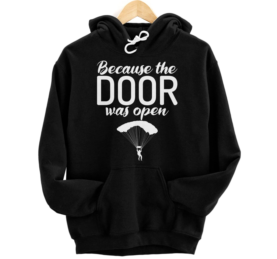 Personalized Skydiving Parachute Skydiver Because The Door Was Open Pullover Hoodie