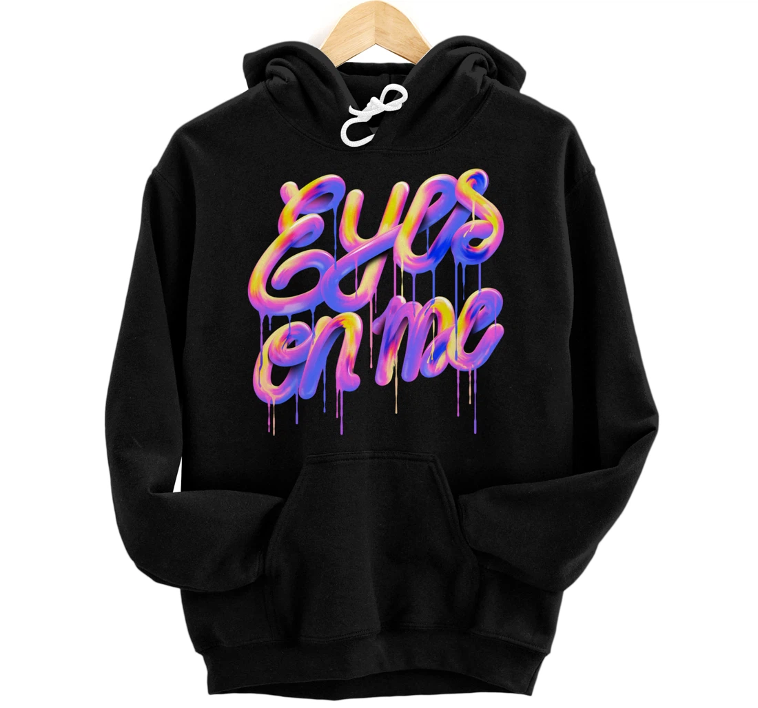 Personalized Eyes On Me Attention Seeking Pullover Hoodie