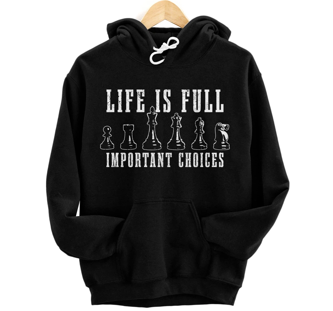 Personalized Chess Life Is Full Of Important Choices Funny Chess Player Pullover Hoodie
