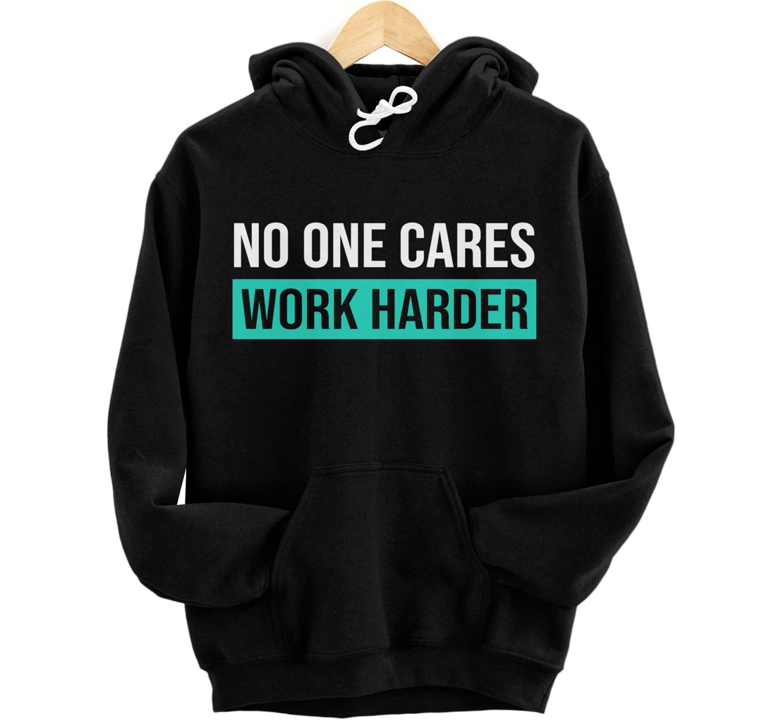 Personalized No One Cares Work Harder, Motivational Workout & Gym Pullover Hoodie