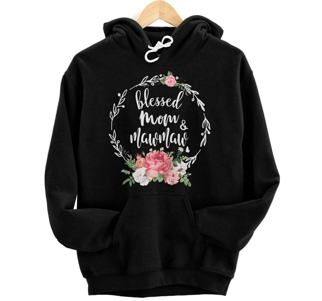 Personalized Blessed To Be Called Mom And MAWMAW Cute Flower Gift Tee Pullover Hoodie