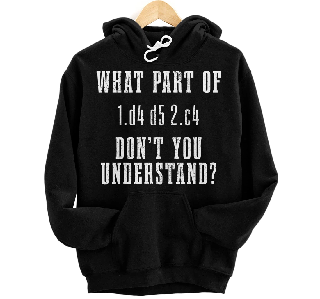 Personalized Chess Gambit What Part Of 1.d4 d5 2.c4 Don't You Understand Pullover Hoodie