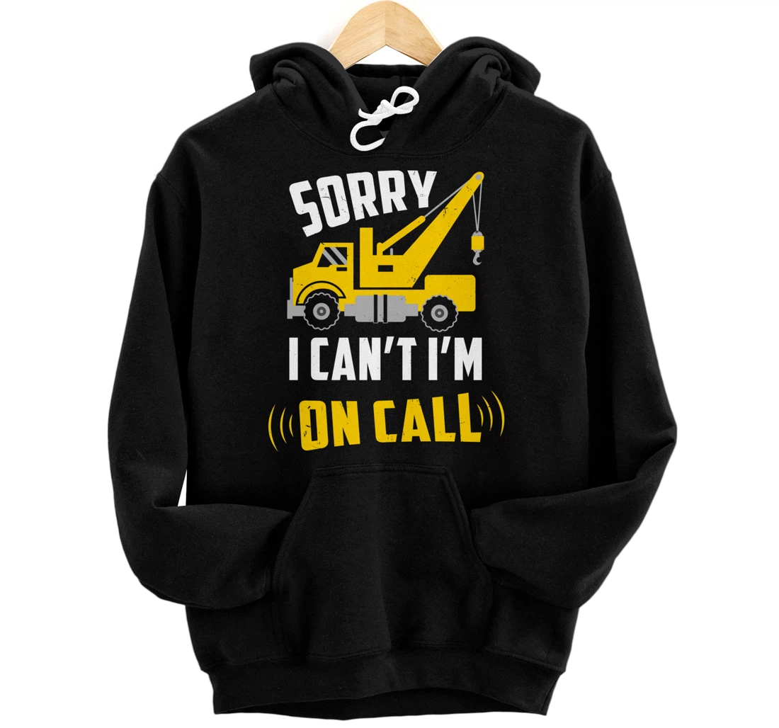 Personalized Sorry Can't - Cool Funny Humorous Tow Truck Job Drivers Meme Pullover Hoodie