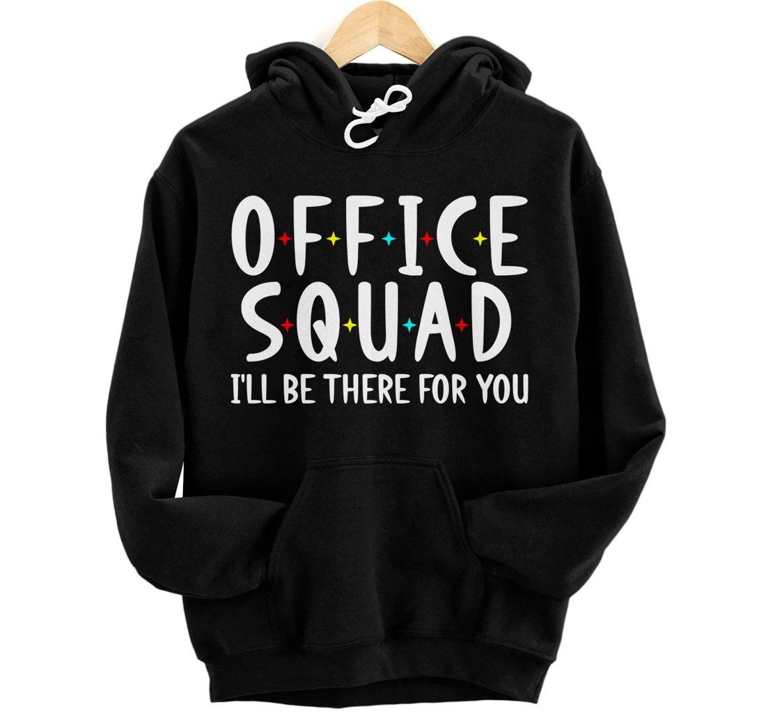 Personalized Office Squad I'll Be There For You Pullover Hoodie