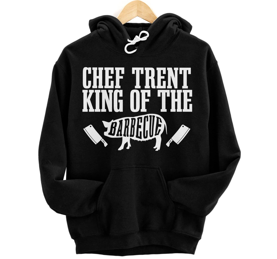 Personalized Chef Trent Is King of The Barbecue BBQ Grilling Master Pullover Hoodie