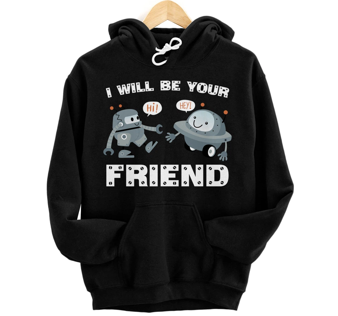 Personalized I Will Be Your Friend Robot Stop Bullying Back To School Pullover Hoodie